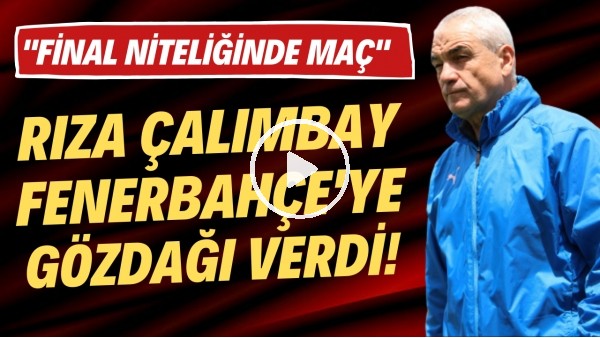 'Rıza Çalımbay, Fenerbahçe'ye gözdağı verdi