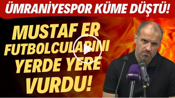Ümraniyespor küme düştü! Mustaf Er futbolcularını yerden yere vurdu!