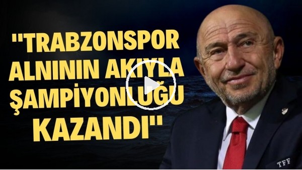 'Nihat Özdemir'den Trabzonspor yorumu: "Alnının akıyla şampiyonluğu kazandı"