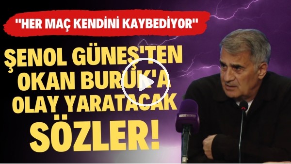 Şenol Güneş'ten Okan Buruk'a olay yaratacak sözler! "Her maç kendini kaybediyor"