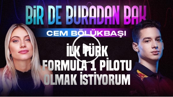 CEM BÖLÜKBAŞI | EHLİYETİMİ 21 YAŞINDA ALDIM | SİNEM ÖKTEN | BİR DE BURADAN BAK