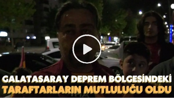 'Galatasaray deprem bölgesindeki taraftarların mutluluğu oldu! "Şampiyonluğu oğlumla kutluyorum"