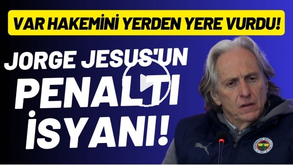 Jorge Jesus'un penaltı isyanı! VAR hakemini yerden yere vurdu...