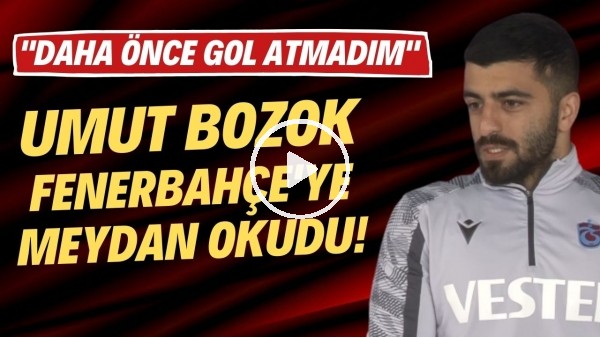 Umut Bozok, Fenerbahçe'ye meydan okudu!