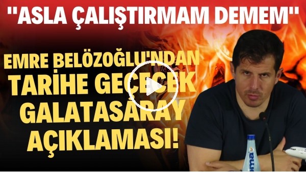 Emre Belözoğlu'ndan tarihe geçecek Galatasaray açıklaması! "Asla çalıştırmam demem"