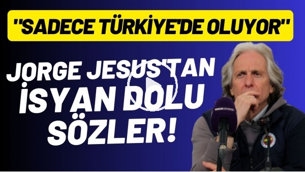 Jorge Jesus basın toplantısında isyan etti! "Sadece Türkiye'de oluyor"