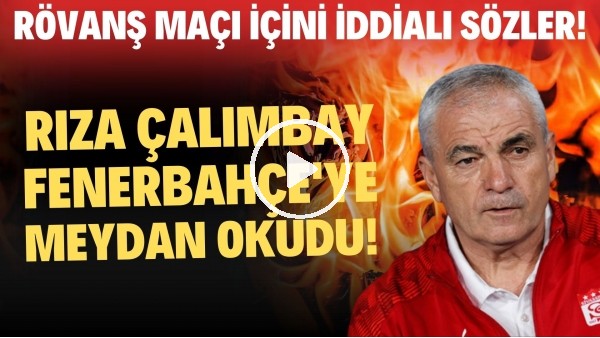 'Rıza Çalımbay, Fenerbahçe'ye meydan okudu! Rövanş maçı için iddialı sözler