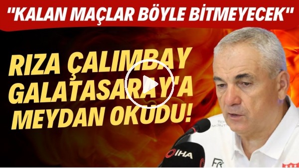 'Rıza Çalımbay, Galatasaray'a meydan okudu! "Kalan maçlar böyle bitmeyecek"