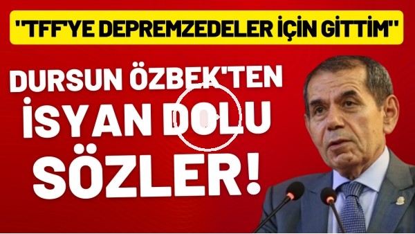 'Dursun Özbek'ten isyan dolu sözler! "TFF'ye depremzedeler için gittim"