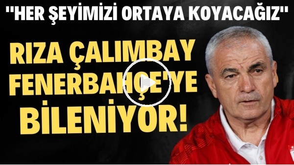 'Rıza Çalımbay, Fenerbahçe'ye bileniyor! "Her şeyimizi ortaya koyacağız"