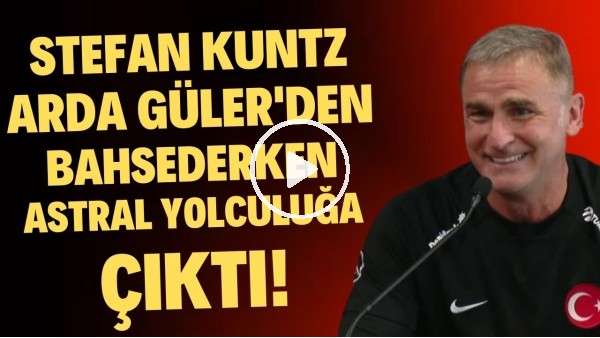 Stefan Kuntz, Arda Güler'den bahsederken Astral yolculuğa çıktı | Gözlerinin içi parladı