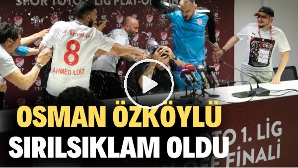 'Osman Özköylü basın toplantısında sırılsıklam oldu