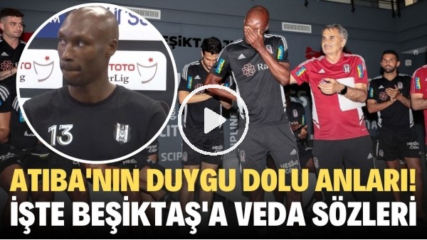 Atiba'nın duygu dolu anları! İşte Beşiktaş'a veda sözleri