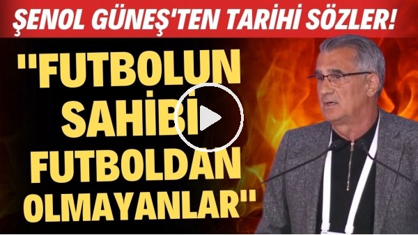 Şenol Güneş'ten TFF Genel Kurulu'nda başkanların yüzüne karşı tarihi sözler!