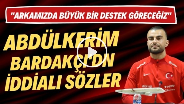 Abdülkerim Bardakçı'dan iddialı sözler! "Yarın arkamızda büyük destek göreceğiz"