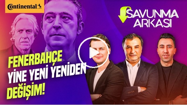 ERBATUR-VELİ YİĞİT MEHMET AYAN | FENERBAHÇE, HOCA ADAYLARI, İLK 11 | SAVUNMA ARKASI | CONTINENTAL
