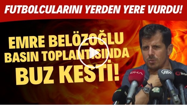 Emre Belözoğlu basın topantısında buz kesti! Futbolcularını yerden yere vurdu