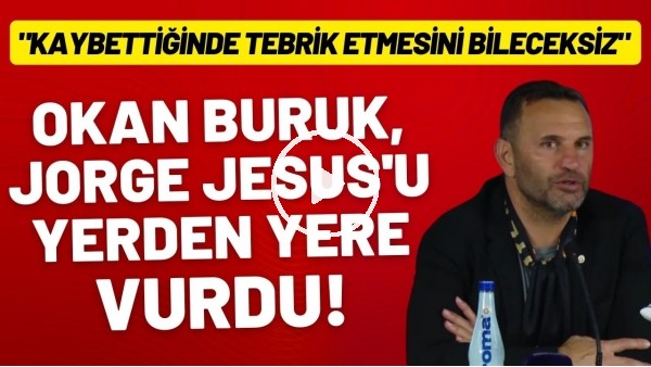 'Okan Buruk, Jorge Jesus'u yerden yere vurdu! "Kaybettiğinde tebrik etmesini bileceksiniz"