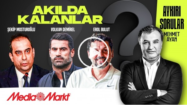 VOLKAN DEMİREL, EROL BULUT, ŞEKİP MOSTUROĞLU | AKILDA KALANLAR | MEHMET AYAN | MediaMarkt