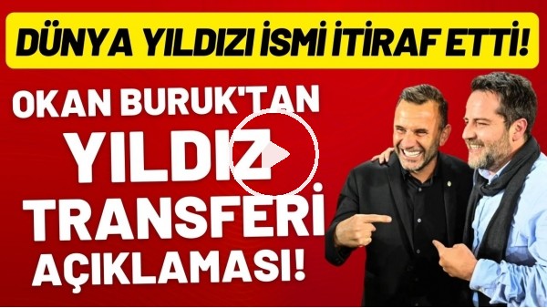 'Okan Buruk'tan yıldız transferi açıklaması! Dünya yıldızı ismi itiraf etti...