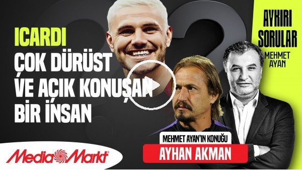 'AYHAN AKMAN | ÇOCUKLARIM BENİM YÜZÜMDEN ZARAR GÖRÜYOR | MEHMET AYAN | MediaMarkt