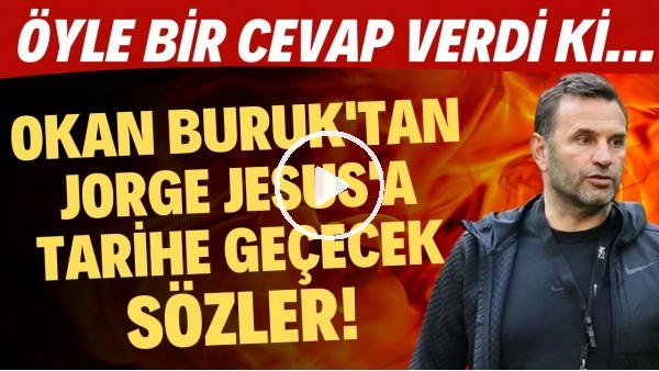 'Okan Buruk'tan Jorge jesus'a tarihe geçecek sözler! "Hiç Avrupa görmemiş..."