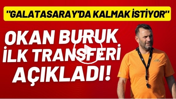 Okan Buruk ilk transferi açıkladı! Galatasaraylılara müjde!