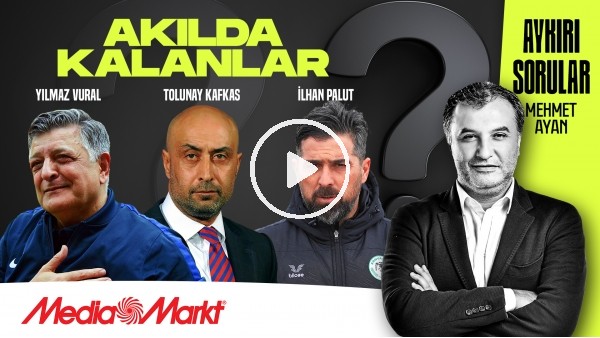 YILMAZ VURAL, TOLUNAY KAFKAS, İLHAN PALUT | AKILDA KALANLAR | MEHMET AYAN | MediaMarkt