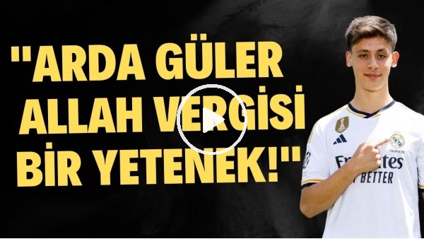 'Romanya Futbol Federasyonu Başkanı ve FIFA Yönetim Kurulu Üyesi Burleanu'dan Arda Güler'e övgüler