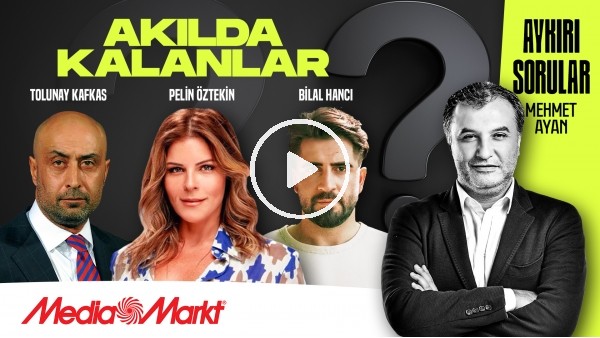TOLUNAY KAFKAS, PELİN ÖZTEKİN, BİLAL HANCI | AKILDA KALANLAR | MEHMET AYAN | MediaMarkt