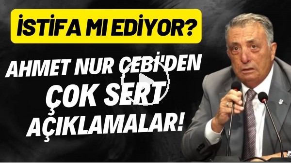 Ahmet Nur Çebi'den sert açıklamalar! İstifa mı ediyor?