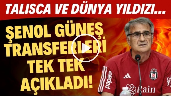 Şenol Güneş transferleri tek tek açıkladı! Talica ve dünya yıldızı...