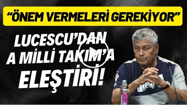 Lucescu'dan A Milli Takım'a eleştiri! "Önem vermeleri gerekiyor"