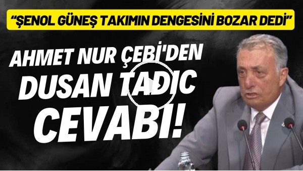 Ahmet Nur Çebi'den Dusan Tadic cevabı! "Şenol Güneş takımın dengesini bozar dedi"