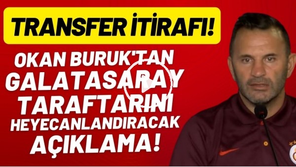 Okan Buruk'tan Galatasaraylıları heyecanlandıracak transfer itirafı! "Şampiyonlar Ligi kozu"