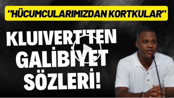 Kluivet'tan galibiyet sözleri! "Hücumcularımızdan korktular"