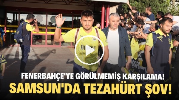 Fenerbahçe'ye görülmemiş karşılama! Samsun'da tezahürat şov