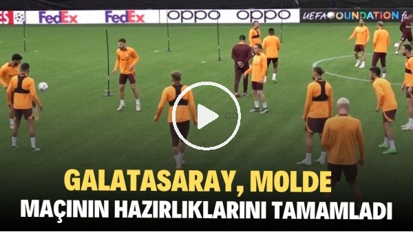 Galatasaray, Molde maçının hazırlıklarını tamamladı