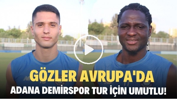 'Adana Demirspor tur için umutlu! "Öncelikli hedefimiz gruplara kalabilmek"