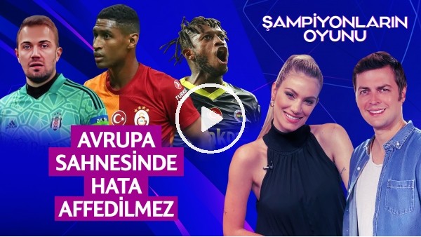ERBATUR - SİNEM ÖKTEN | GALATASARAY, ŞAMPİYONLAR LİGİ, FENERBAHÇE, BEŞİKTAŞ | ŞAMPİYONLARIN OYUNU