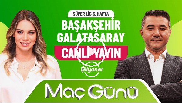 'Başakşehir - Galatasaray Maç Günü | Roksan Kunter & Ali Naci Küçük | Bilyoner İle Maç Günü