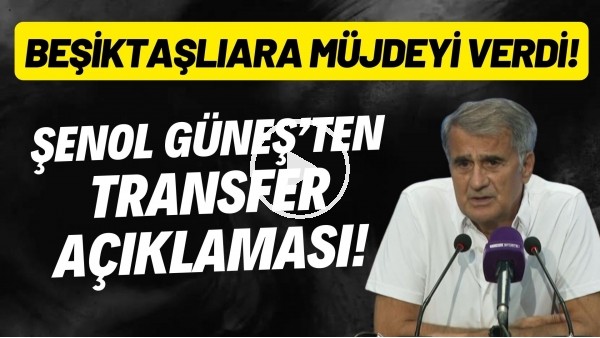 'Şenol Güneş'ten transfer açıklaması! Beşiktaşlılara müjdeyi verdi