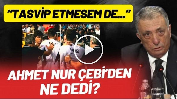 Ahmet Nur Çebi, Şenol Güneş & Salih Uçan olayı için ne dedi? "Tasvip etmesem de.."