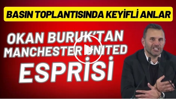 Okan Buruk'tan Manchester United esprisi: Basın toplantısında keyifli anlar