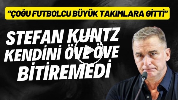 Stefan Kuntz kendini öve öve bitiremedi! "Çok futbolcu büyük takımlara gitti"