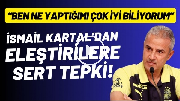 'İsmail Kartal'dan eleştirilere sert tepki! "Ben ne yaptığımı çok iyi biliyorum"