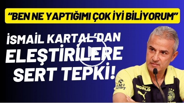 İsmail Kartal'dan eleştirilere sert tepki! "Ben ne yaptığımı çok iyi biliyorum"