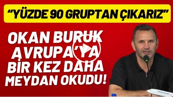 Okan Buruk, Avrupa'ya bir kez daha meydan okudu! "Yüzde 90 gruptan çıkarız"