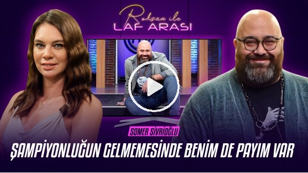SOMER SİVRİOĞLU | FENERBAHÇELİ OLMAKTAN BAŞKA ÇAREM YOKTU | ROKSAN İLE LAF ARASI #2
