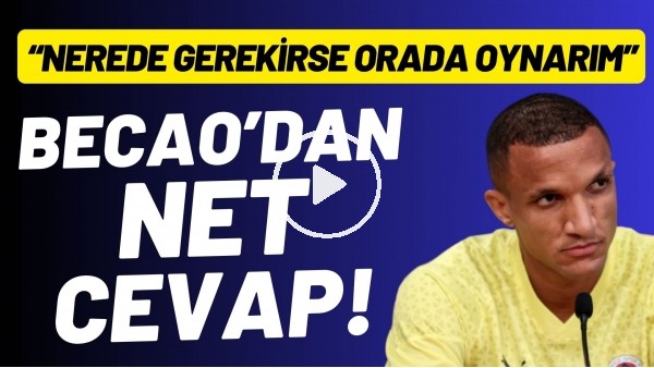 'Becao'dan net cevap! "Nerede gerekirse orada oynarım"